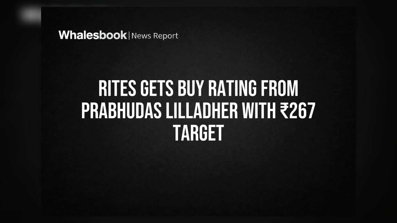 RITES Gets BUY Rating From Prabhudas Lilladher With ₹267 Target