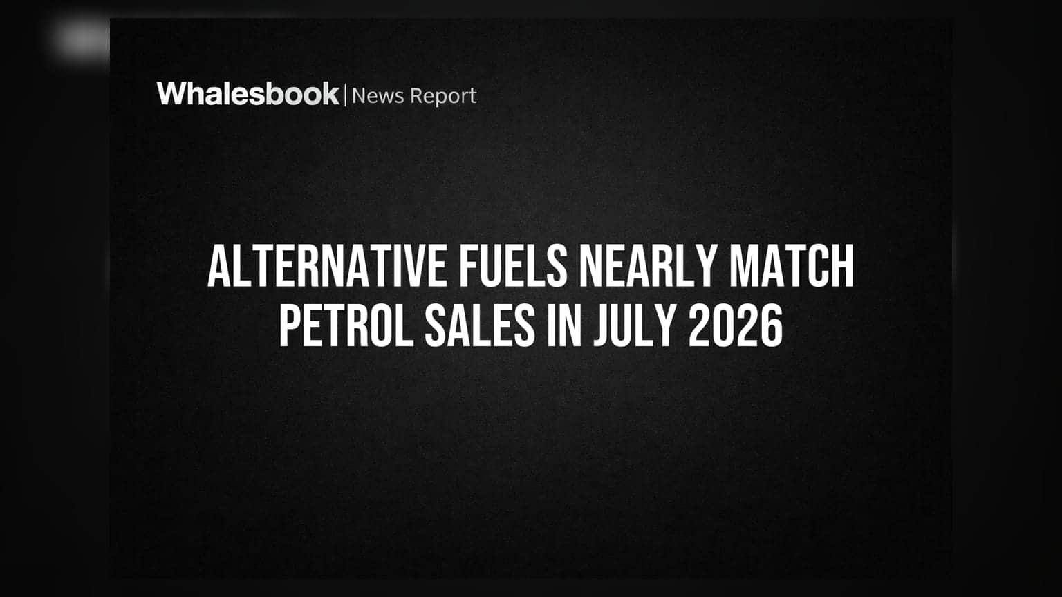 Alternative Fuels Nearly Match Petrol Sales In July 2026