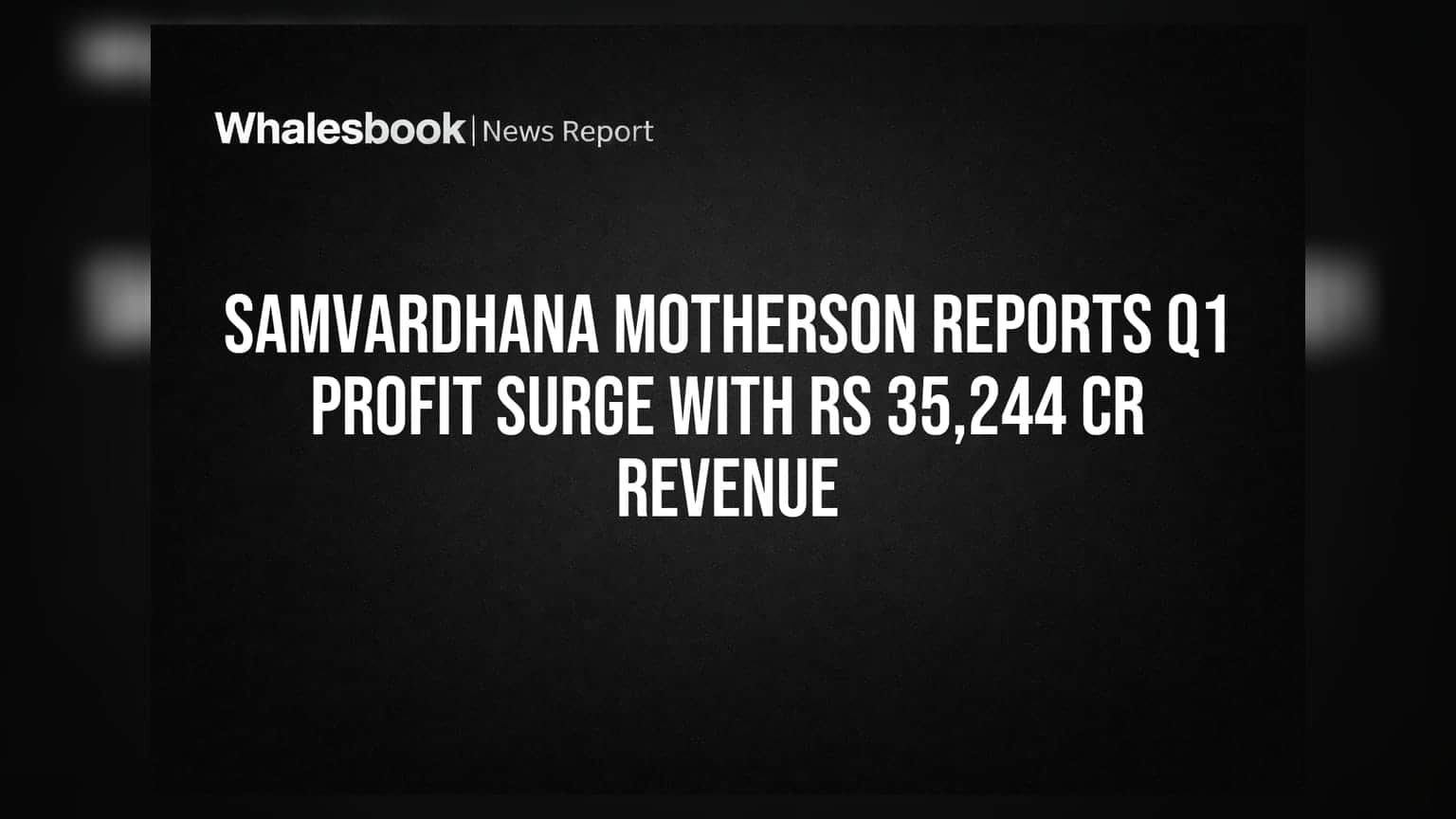 Samvardhana Motherson: पहिल्या तिमाहीत कंपनीचा नफा दुप्पट! महसुलातही मोठी वाढ