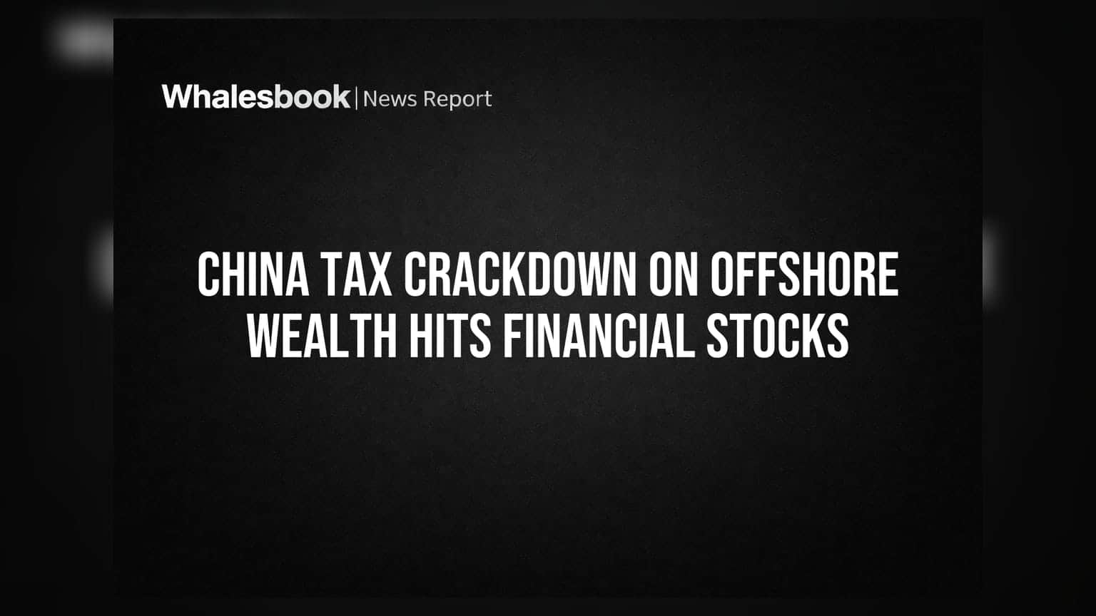 China Tax Crackdown on Offshore Wealth Hits Financial Stocks