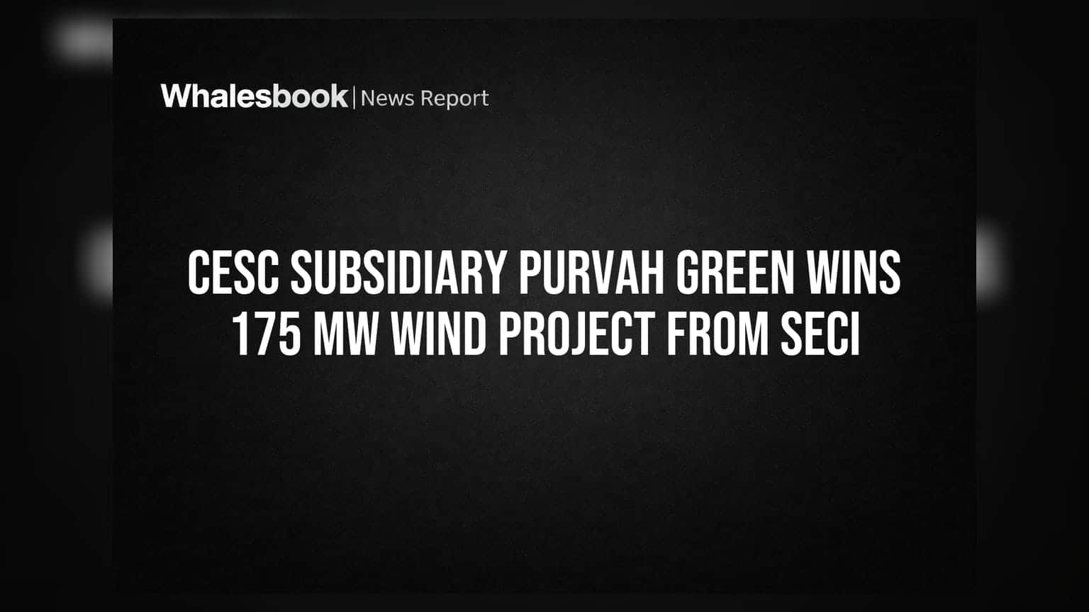 CESC Subsidiary Purvah Green Wins 175 MW Wind Project From SECI
