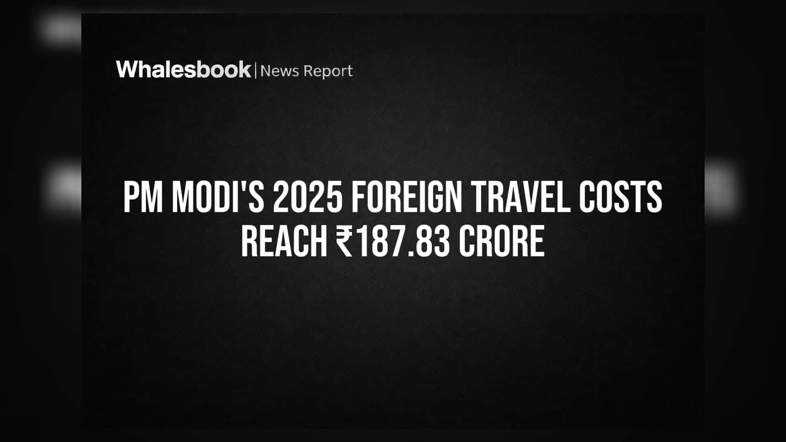 PM Modi's 2025 Foreign Travel Costs Reach ₹187.83 Crore