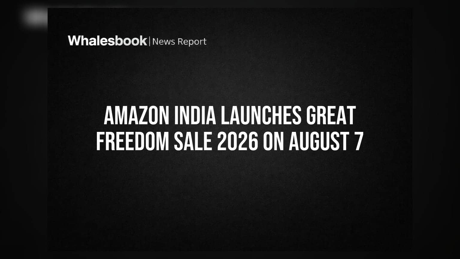 Amazon India Great Freedom Sale: 7 ऑगस्टला धमाकेदार सुरुवात, आकर्षक डिस्काउंट्सची संधी
