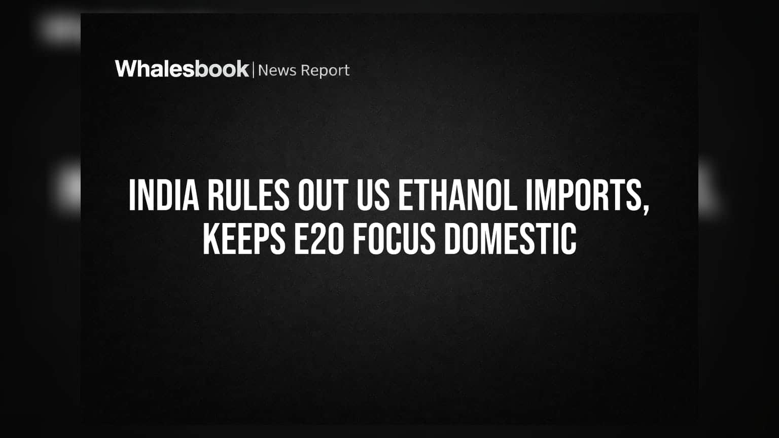 India Rules Out US Ethanol Imports, Keeps E20 Focus Domestic