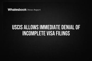 USCIS Allows Immediate Denial of Incomplete Visa Filings