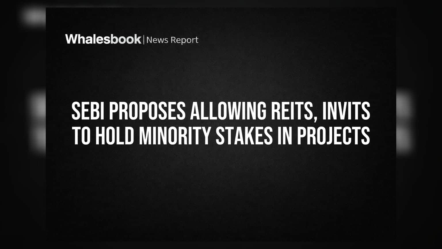 SEBI Proposes Allowing REITs, InvITs to Hold Minority Stakes in Projects