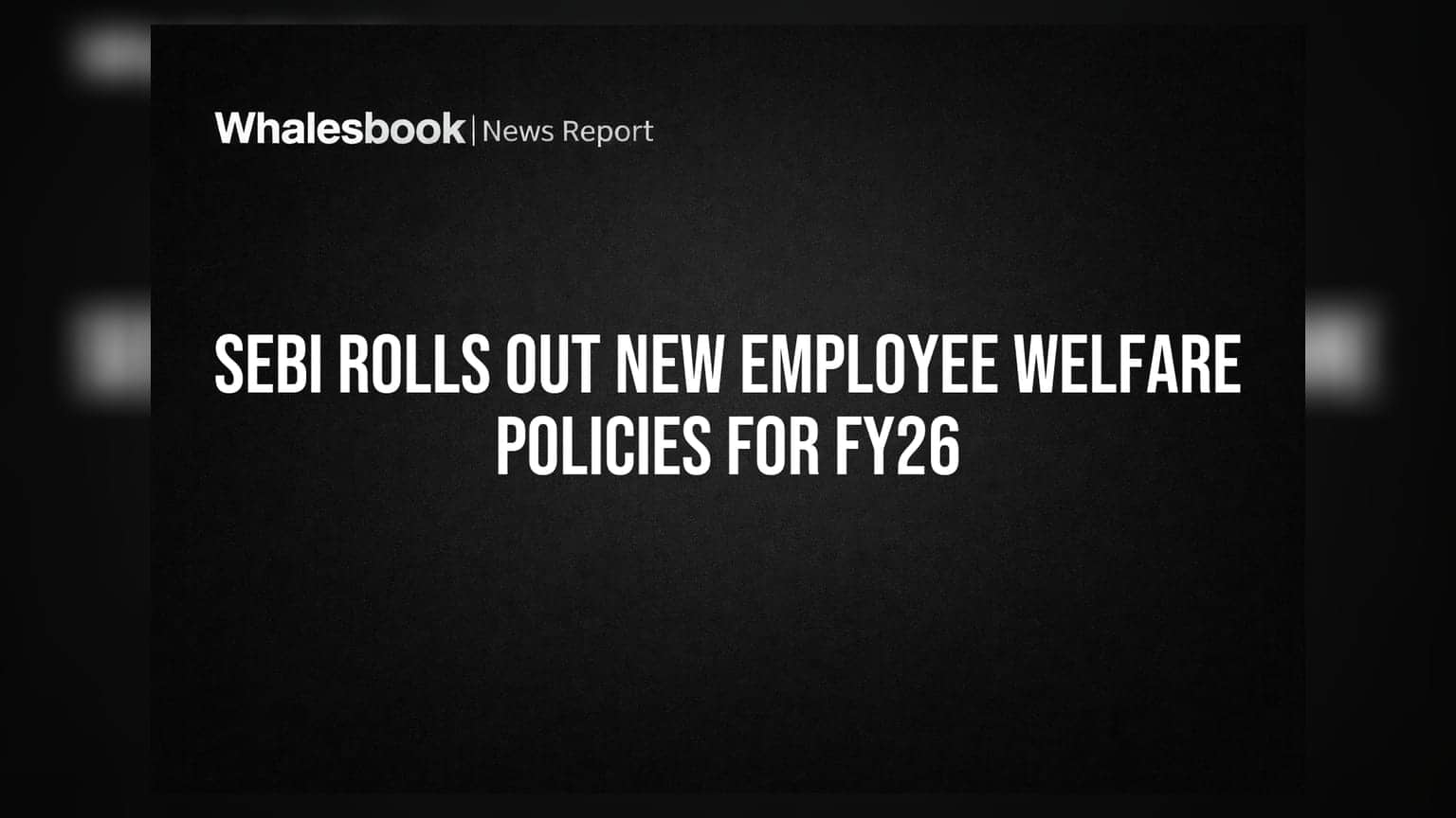 SEBI ના કર્મચારીઓ માટે નવા Welfare Policies જાહેર: AI Glasses થી લઈને Housing Loan સુધીના લાભો