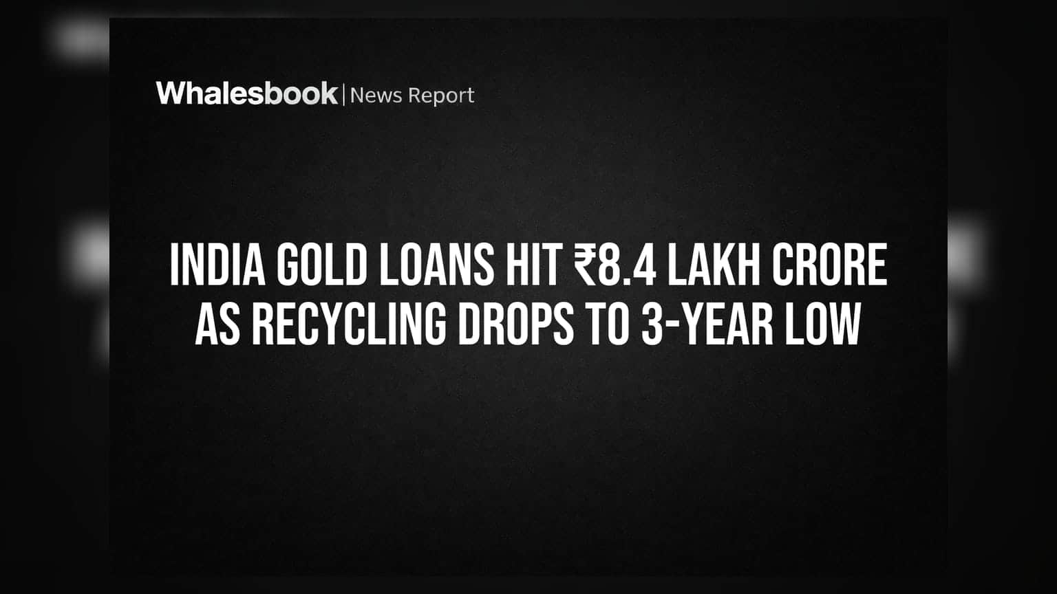 India Gold Loans Hit ₹8.4 Lakh Crore as Recycling Drops to 3-Year Low