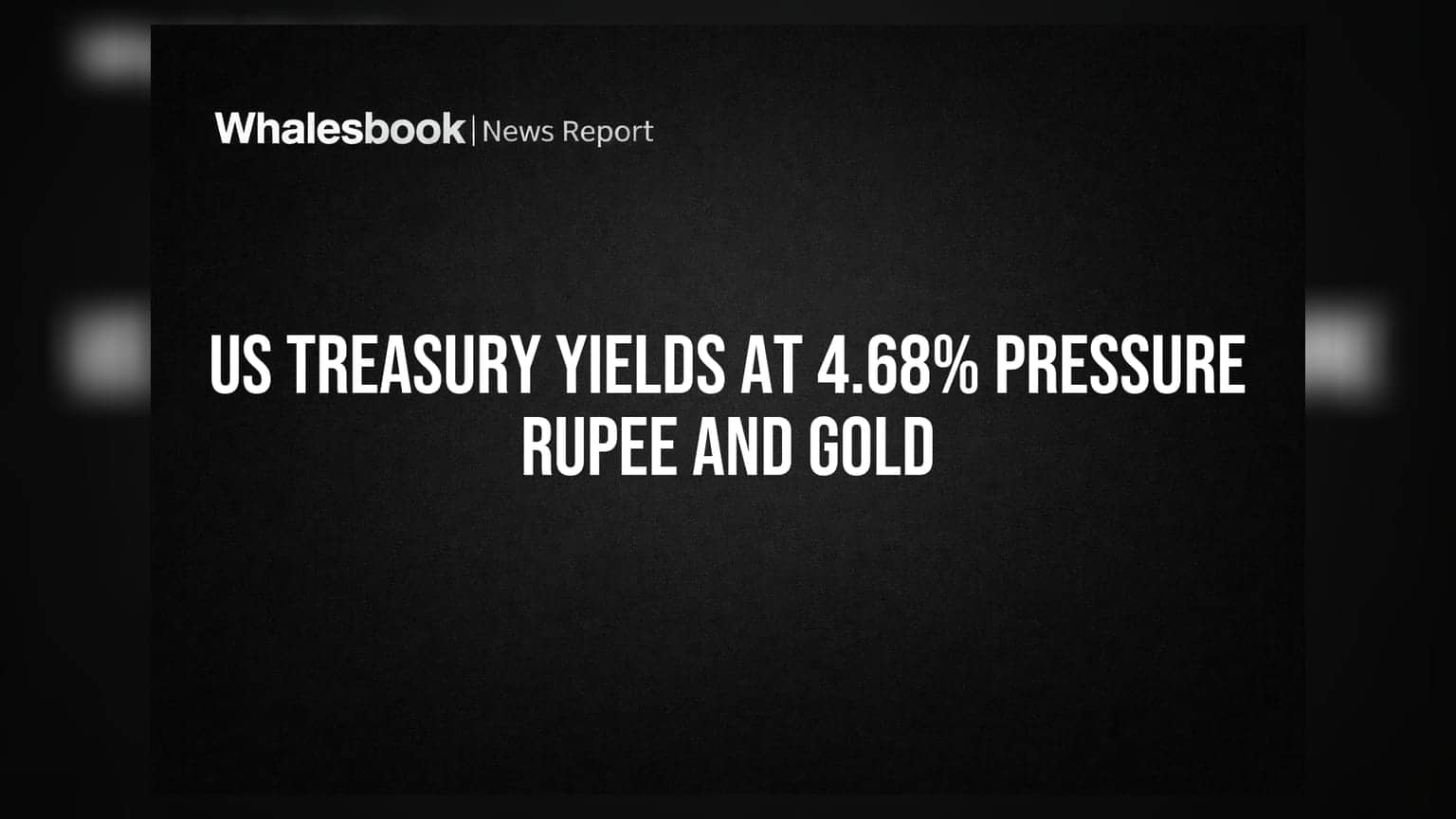 US Treasury Yields: 4.68% पर पहुंचे बॉन्ड यील्ड्स, भारतीय रुपया और सोने पर दबाव