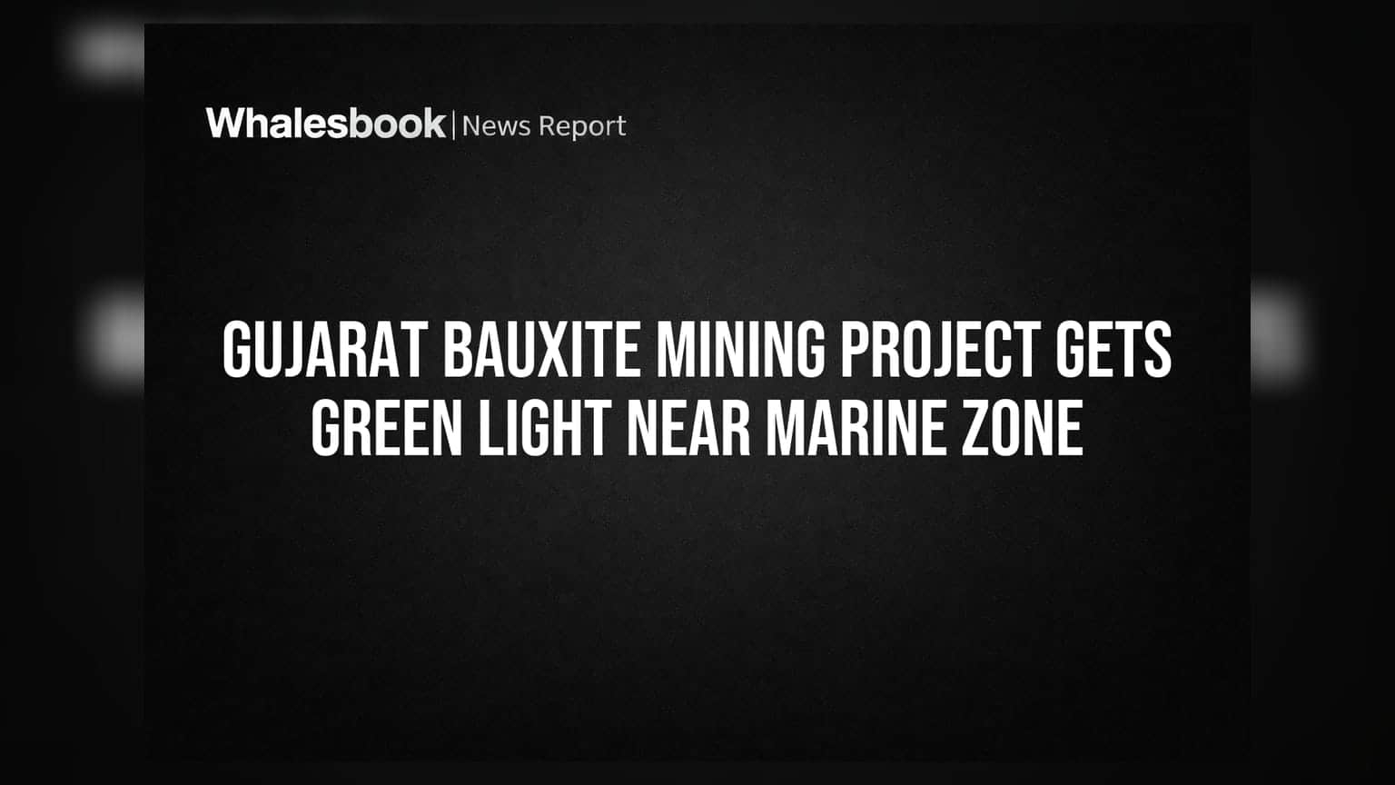 Gujarat Bauxite Mining Project Gets Green Light Near Marine Zone