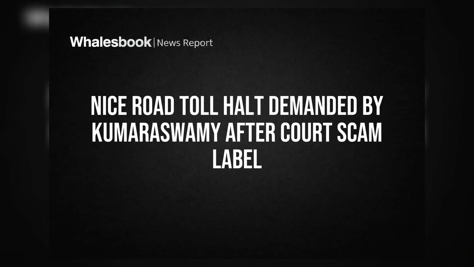 NICE Road Toll Halt Demanded by Kumaraswamy After Court Scam Label