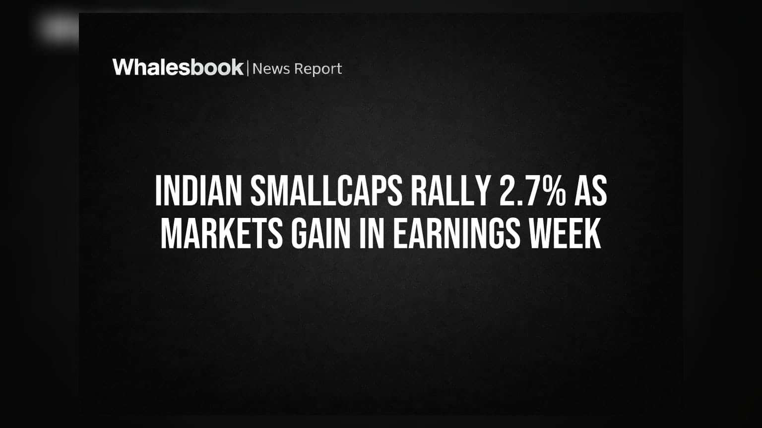 Indian Smallcaps Rally 2.7% as Markets Gain in Earnings Week