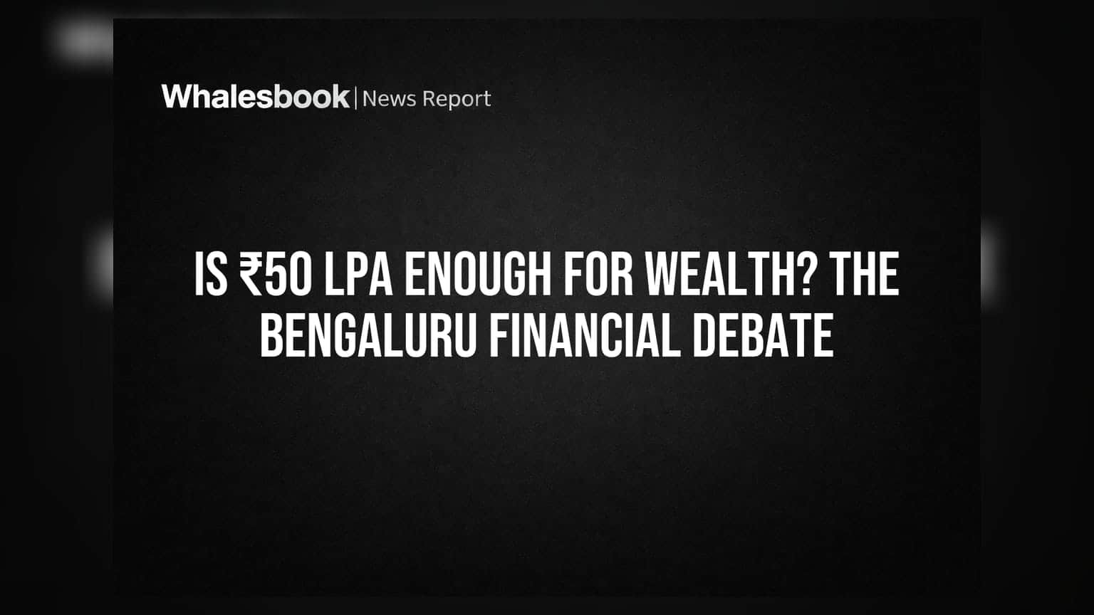 Is ₹50 LPA Enough for Wealth? The Bengaluru Financial Debate