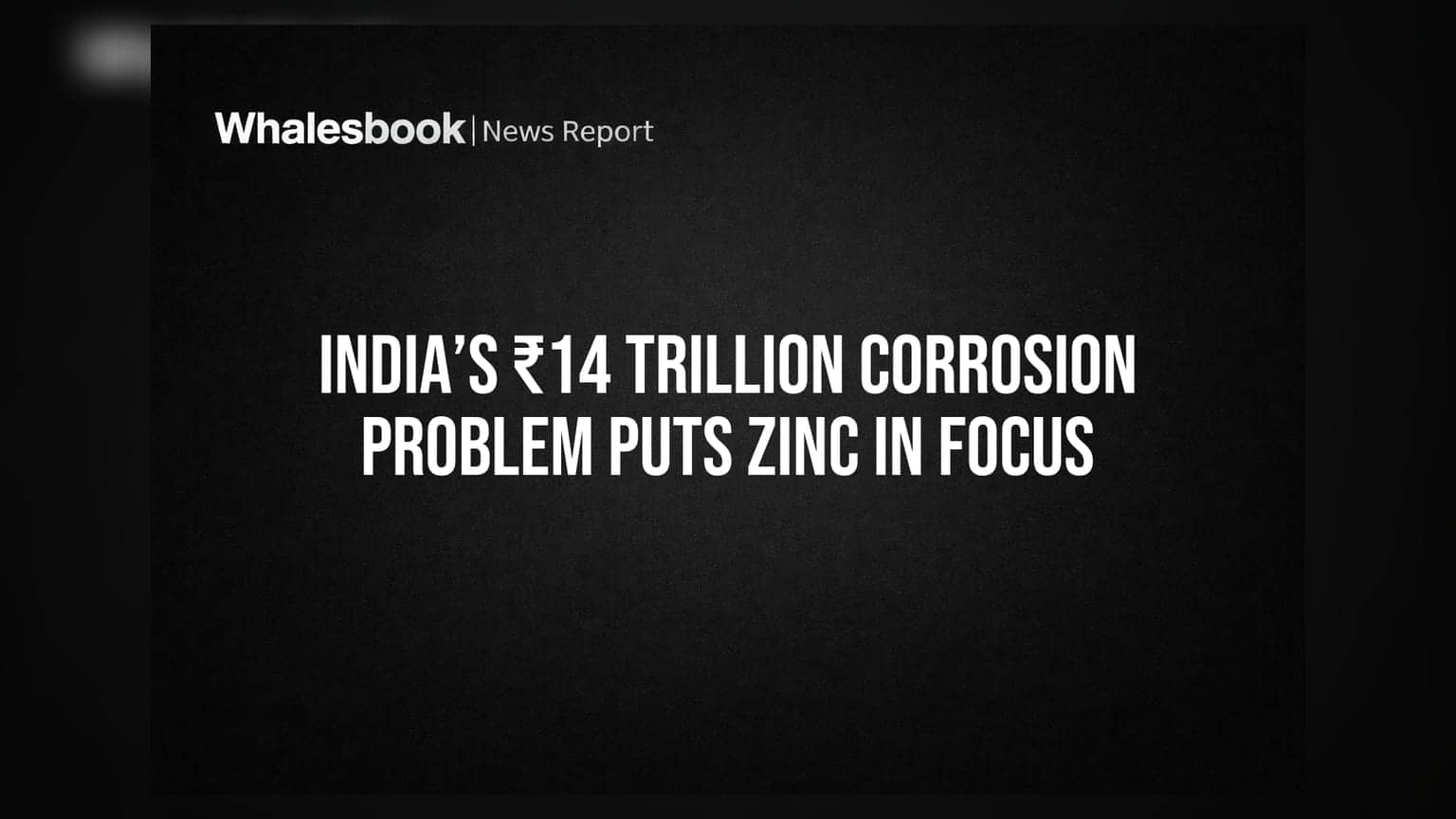 India’s ₹14 Trillion Corrosion Problem Puts Zinc in Focus