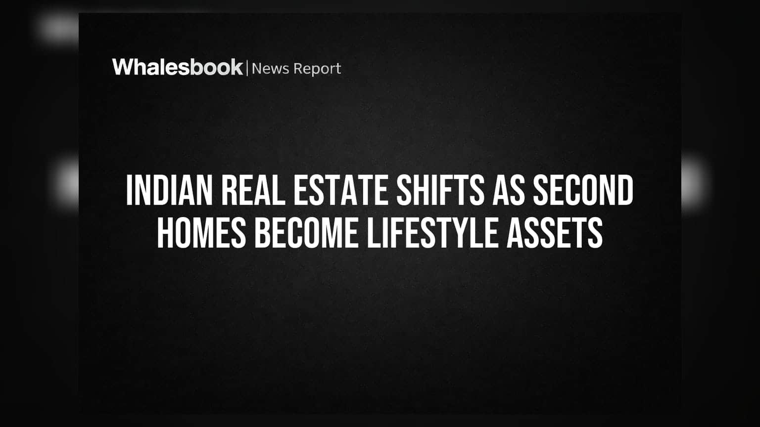 Indian Real Estate Shifts As Second Homes Become Lifestyle Assets