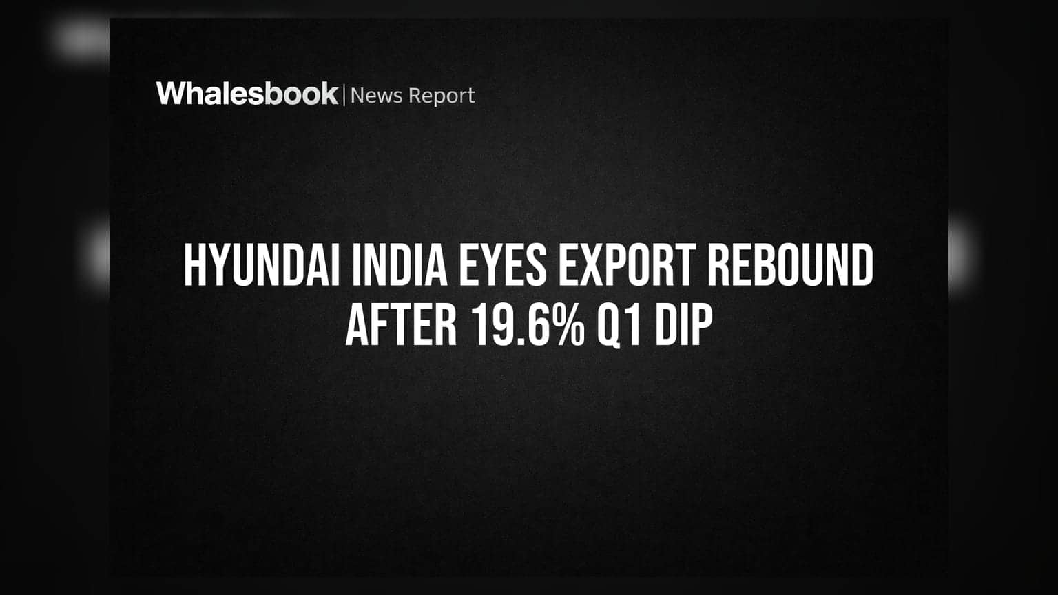 Hyundai India Eyes Export Rebound After 19.6% Q1 Dip