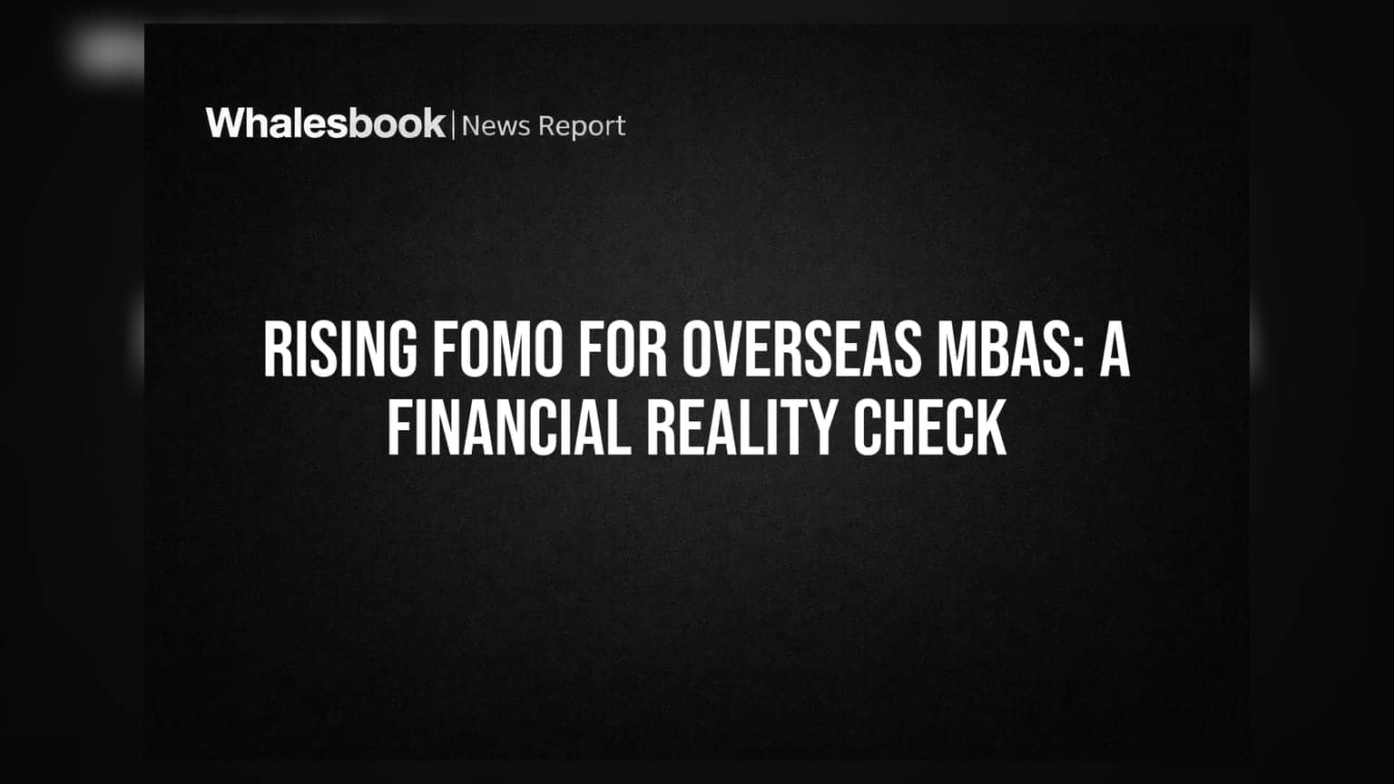 Rising FOMO for Overseas MBAs: A Financial Reality Check