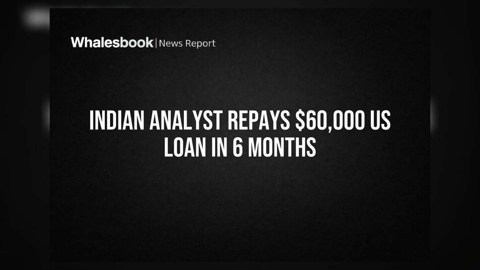 Indian Analyst Repays $60,000 US Loan In 6 Months
