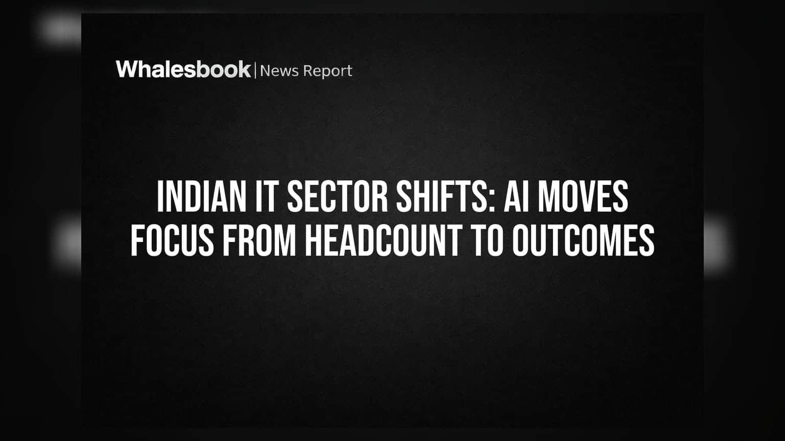 Indian IT Sector Shifts: AI Moves Focus from Headcount to Outcomes