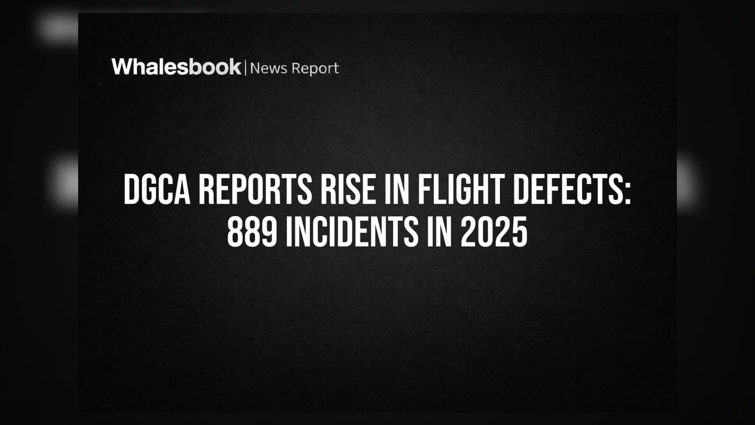 DGCA की रिपोर्ट: उड़ानों में तकनीकी खामियां बढ़ीं, 2025 में 889 घटनाएं दर्ज
