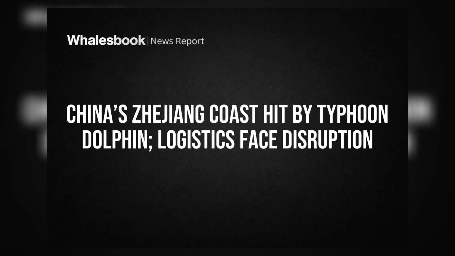 Typhoon Dolphin का चीन के Zhejiang तट पर कहर, सप्लाई चेन पर मंडराया खतरा