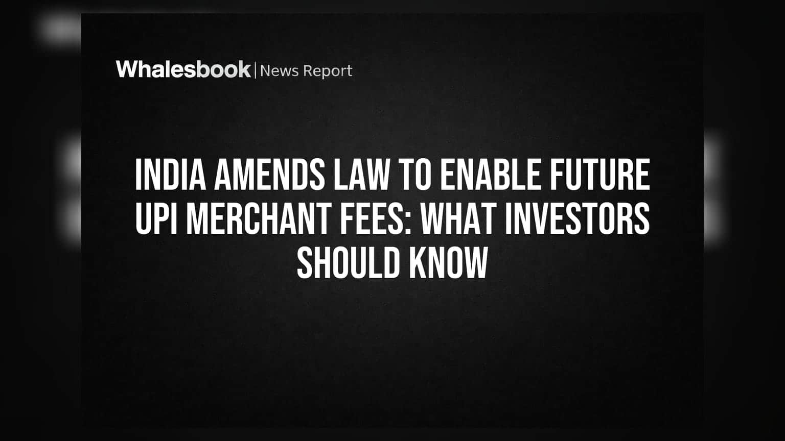 UPI Merchant Fees પર Future માં ફી લાગી શકે: India એ કાયદામાં કર્યો સુધારો, જાણો રોકાણકારો માટે શું છે મહત્વનું