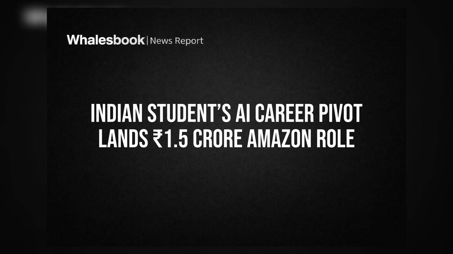 Indian Student’s AI Career Pivot Lands ₹1.5 Crore Amazon Role