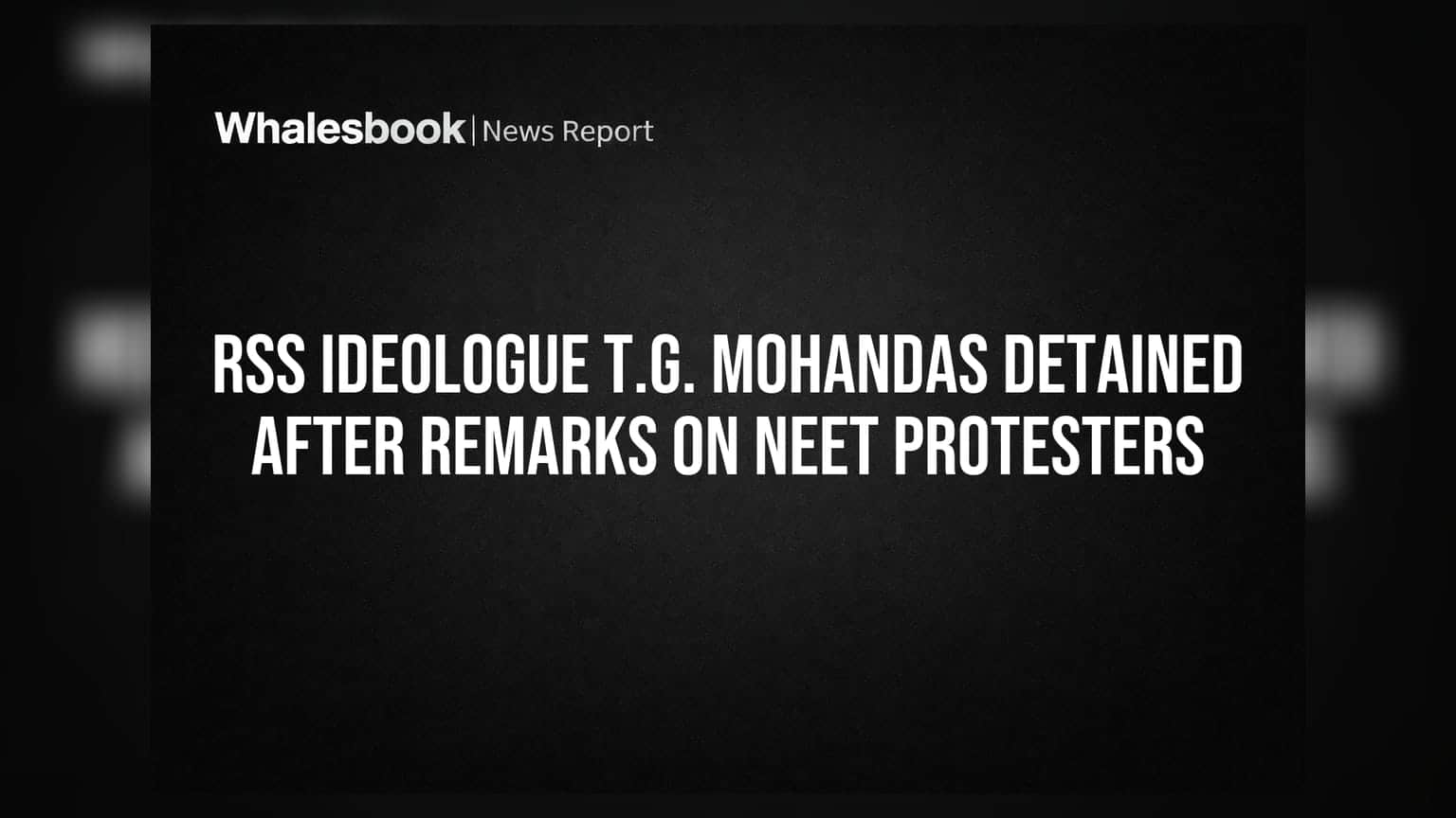 RSS Ideologue T.G. Mohandas Detained After Remarks on NEET Protesters