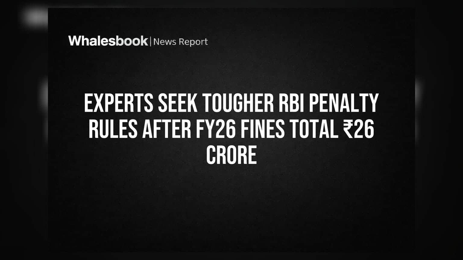 RBI પેનલ્ટી રૂલ્સ: FY26 માં ₹26 કરોડનો દંડ, હવે નિષ્ણાતો કડક નિયમોની માંગે