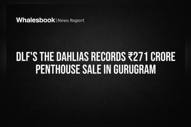 DLF's The Dahlias Records ₹271 Crore Penthouse Sale in Gurugram
