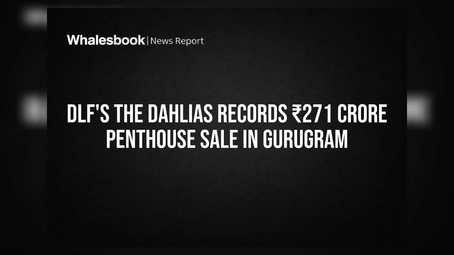 DLF The Dahlias: ਗੁਰੂਗ੍ਰਾਮ ਵਿੱਚ ₹271 ਕਰੋੜ ਦਾ ਪੈਂਟਹਾਊਸ ਵਿਕਿਆ, ਬਣੀ ਸਭ ਤੋਂ ਮਹਿੰਗੀ ਰਿਹਾਇਸ਼ੀ ਡੀਲ