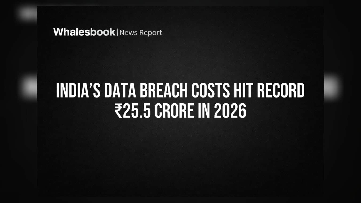 भारतातील डेटा ब्रीचचा खर्च विक्रमी ₹25.5 कोटींवर, सायबर हल्ल्यांमुळे कंपन्या हैराण!