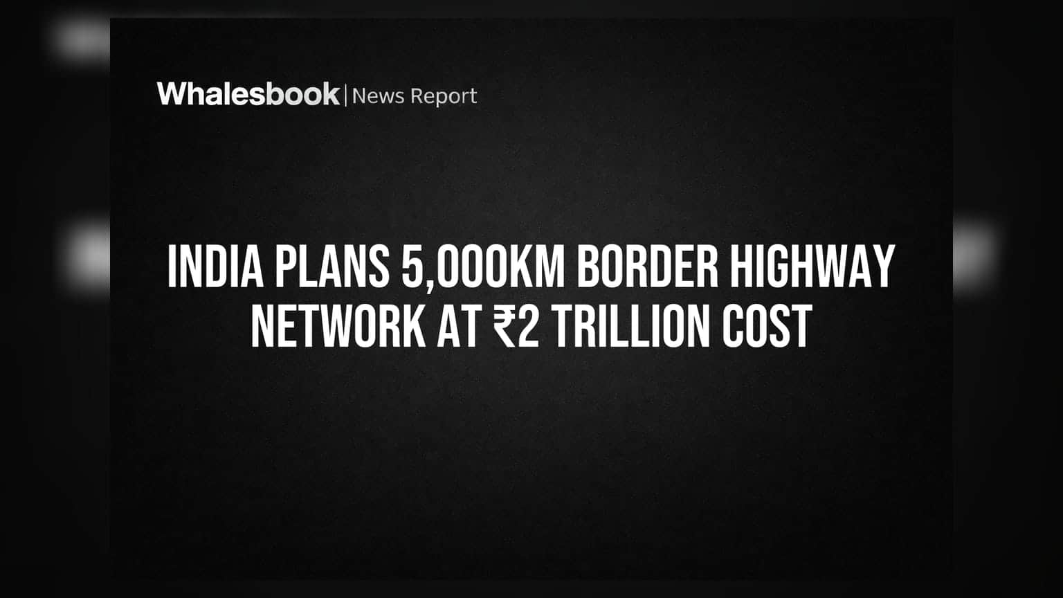 India Plans 5,000km Border Highway Network At ₹2 Trillion Cost