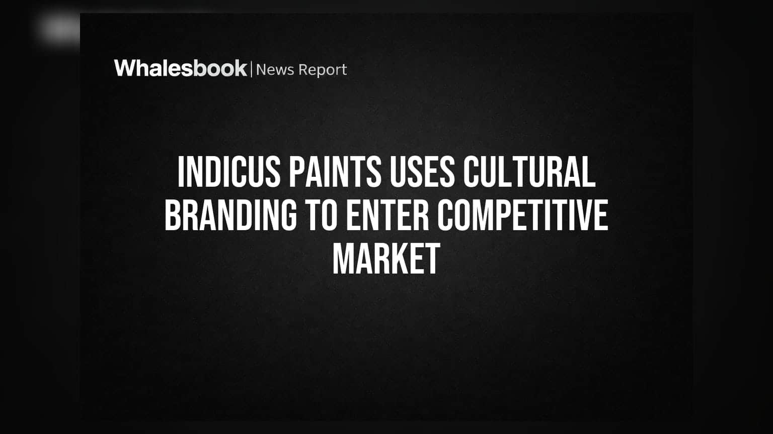 Indicus Paints Uses Cultural Branding to Enter Competitive Market