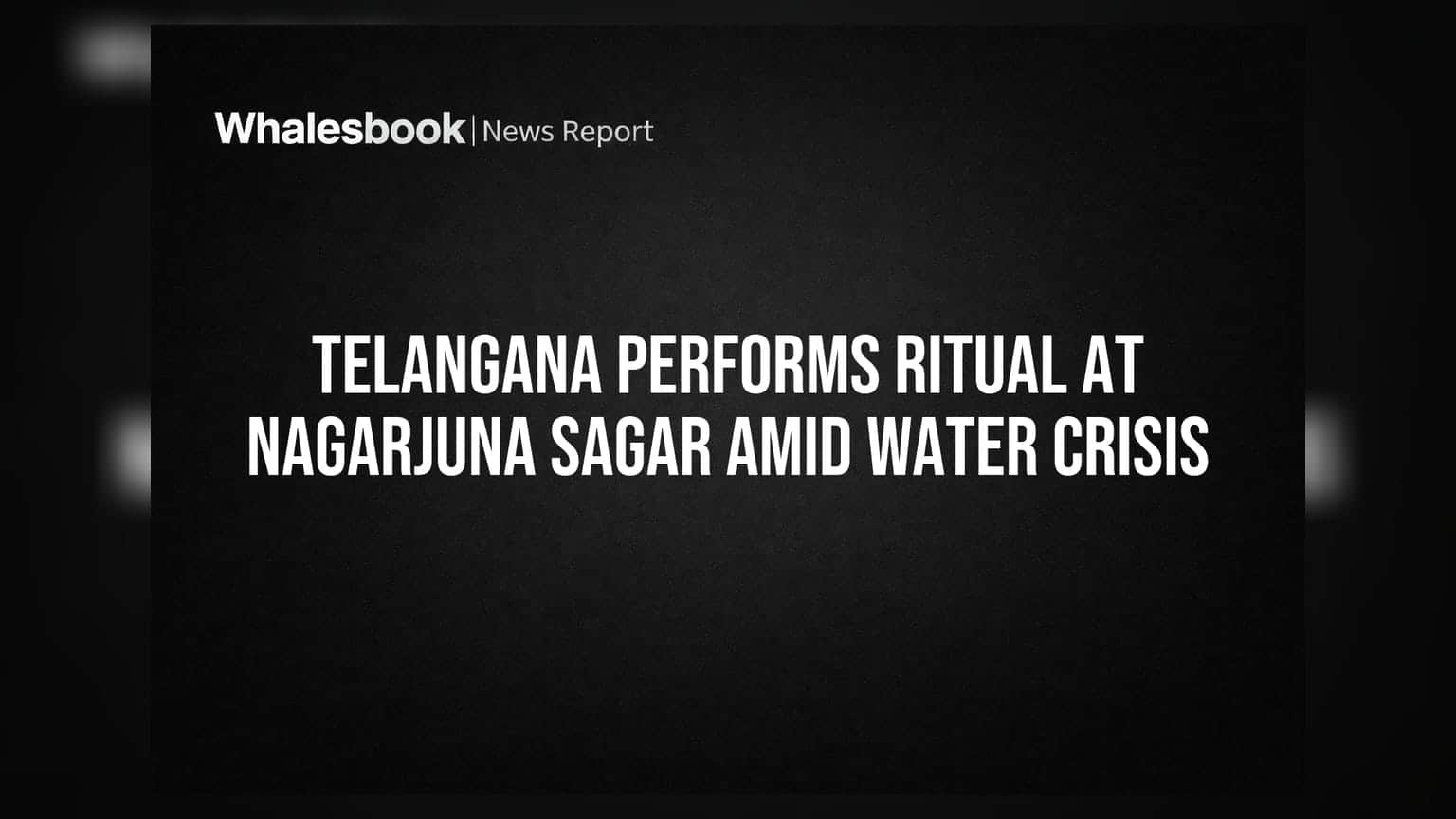 Telangana Performs Ritual at Nagarjuna Sagar Amid Water Crisis