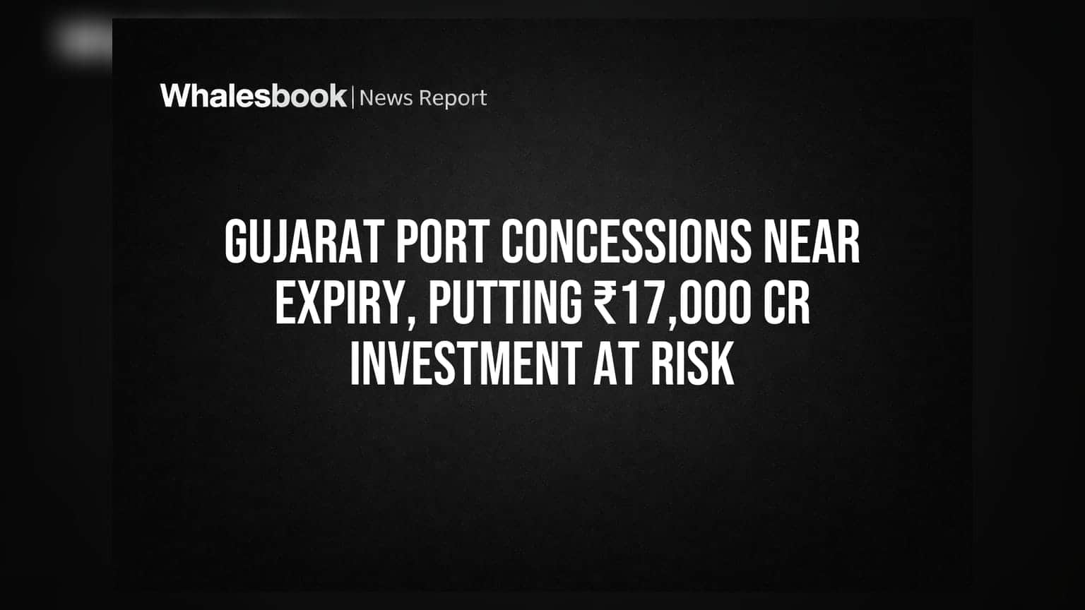 Gujarat Port Concessions Near Expiry, Putting ₹17,000 Cr Investment At Risk
