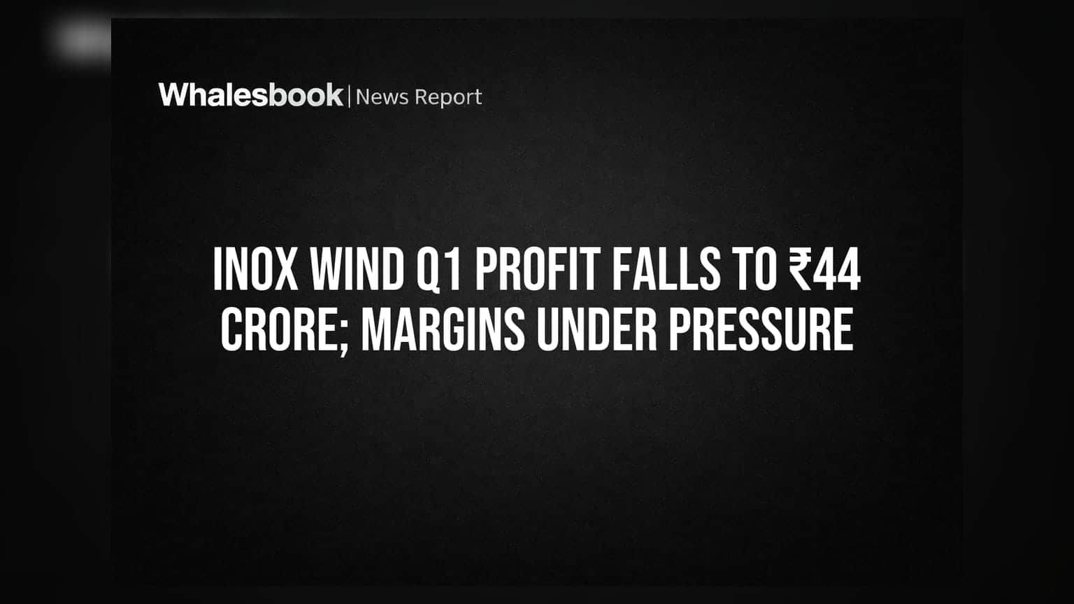 Inox Wind Share Price: નફામાં મોટો ઘટાડો, ₹44 કરોડ પર આવ્યું ચોખ્ખું પ્રોફિટ