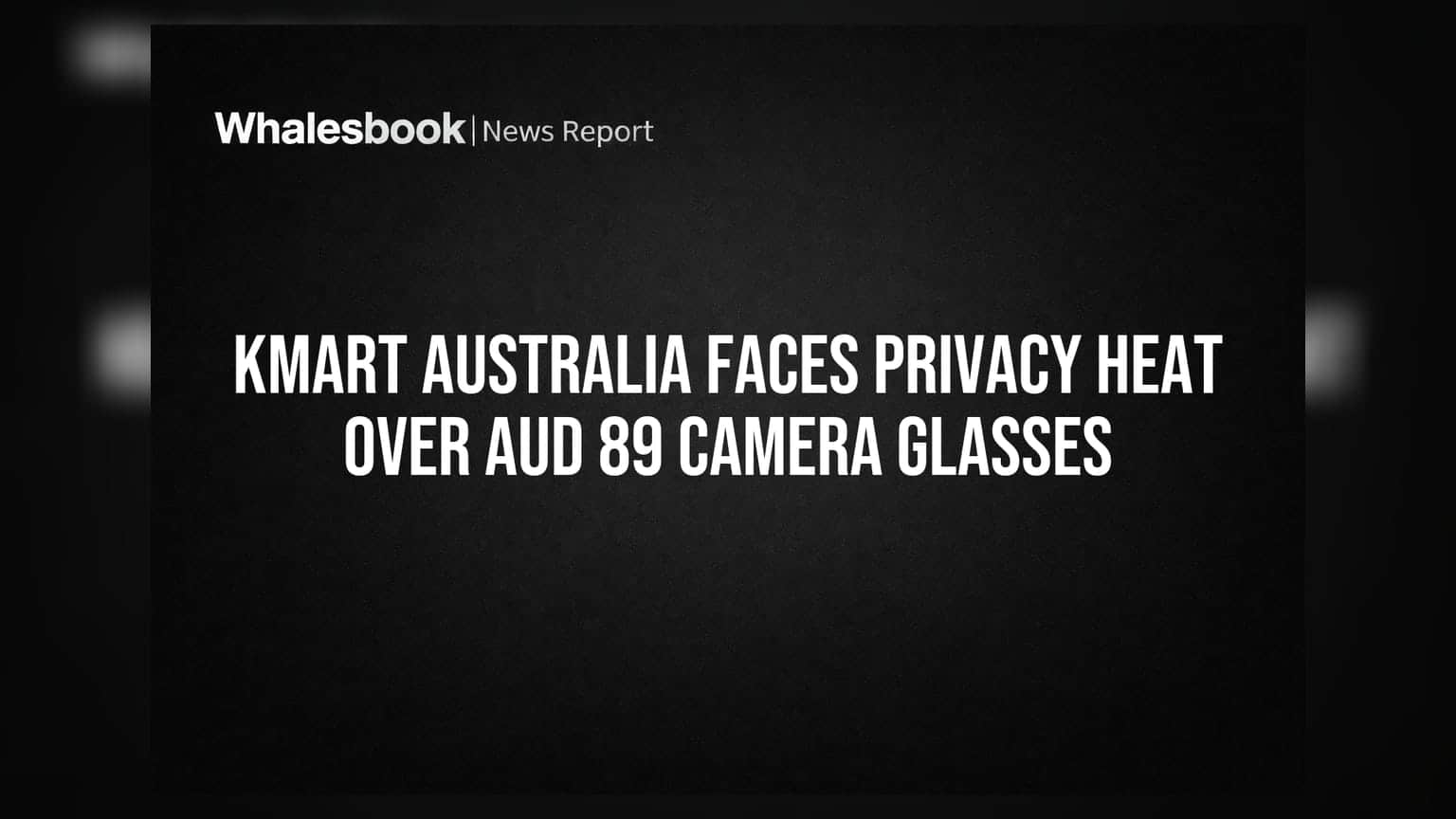 Kmart Australia: ₹6,000 के कैमरा वाले चश्मे पर प्राइवेसी का बवाल, सरकार जांच में जुटी