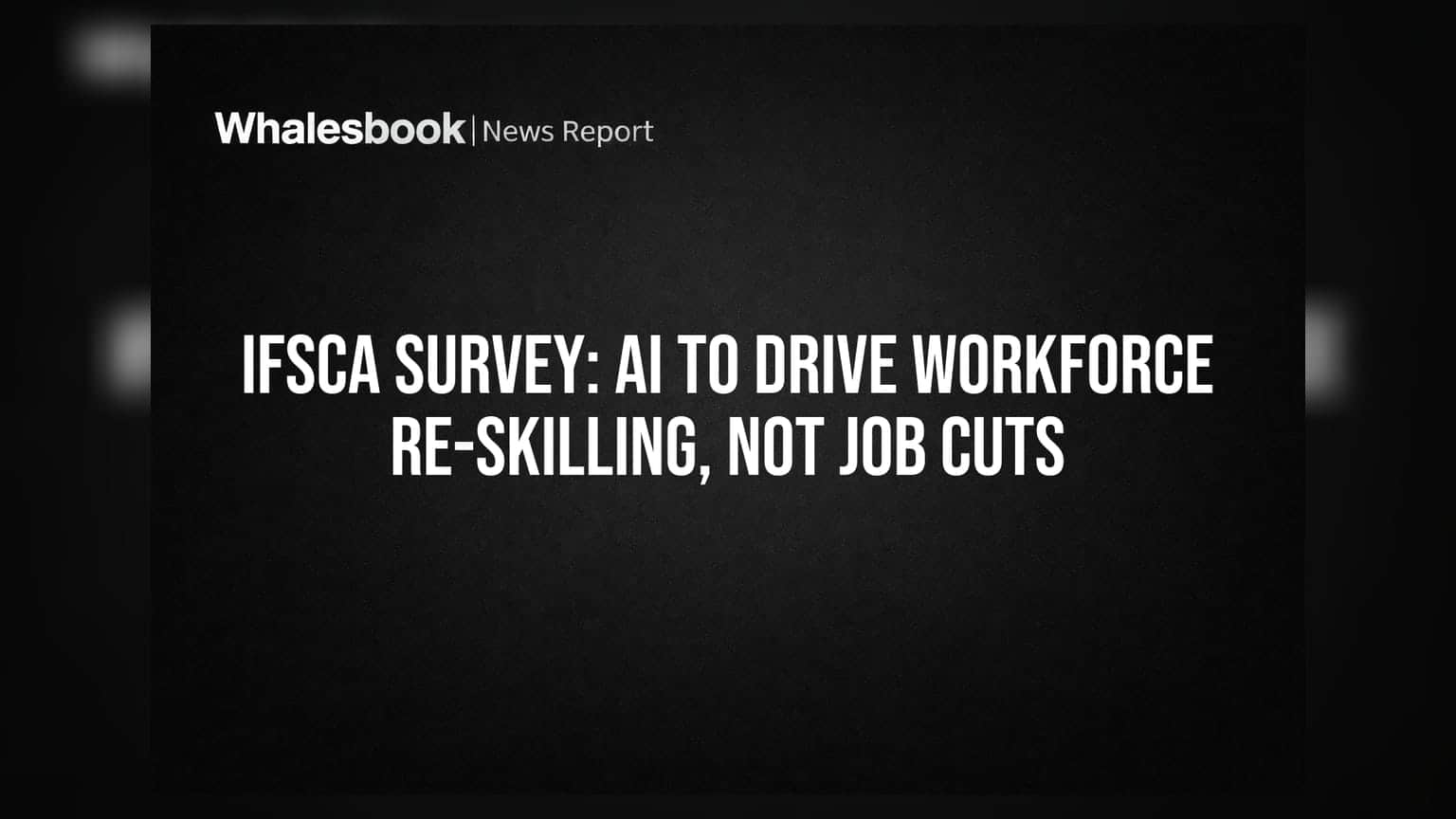 IFSCA Survey: AI to Drive Workforce Re-skilling, Not Job Cuts