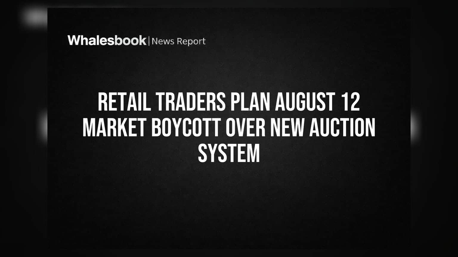Retail Traders Plan August 12 Market Boycott Over New Auction System