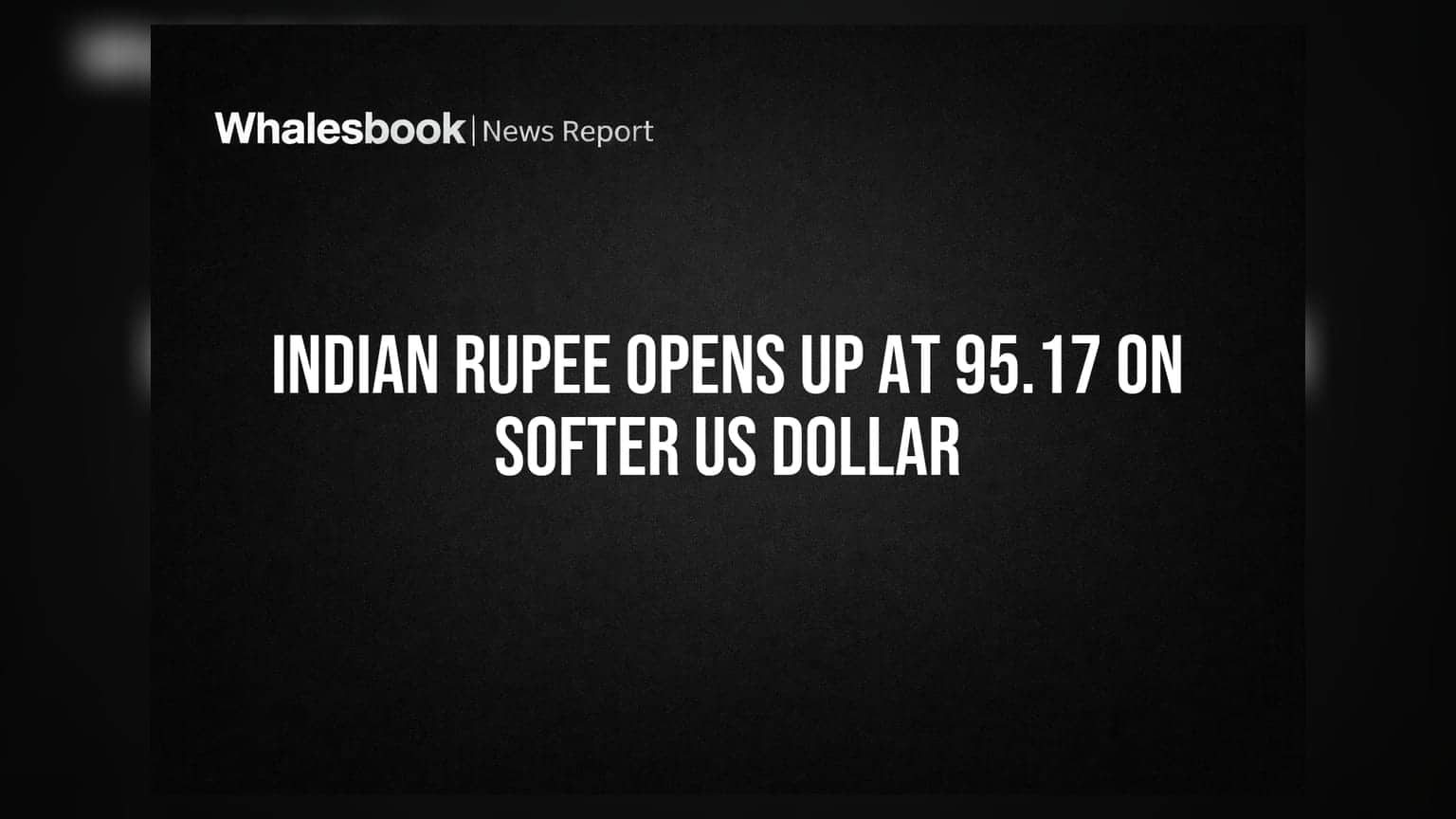Indian Rupee Opens Up at 95.17 on Softer US Dollar