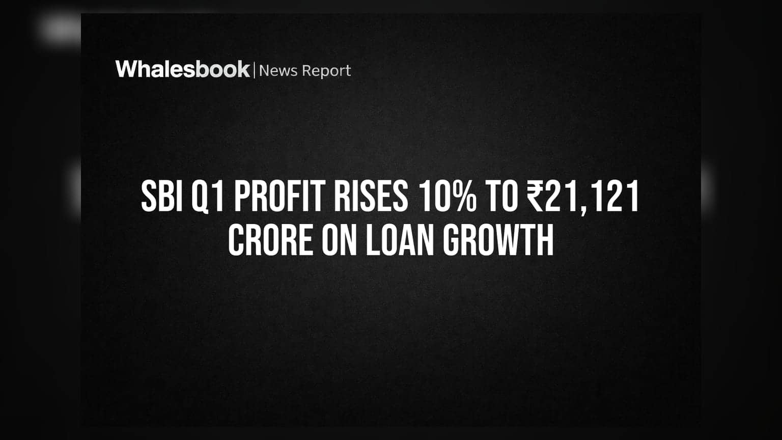 SBI Q1 Profit Rises 10% To ₹21,121 Crore On Loan Growth