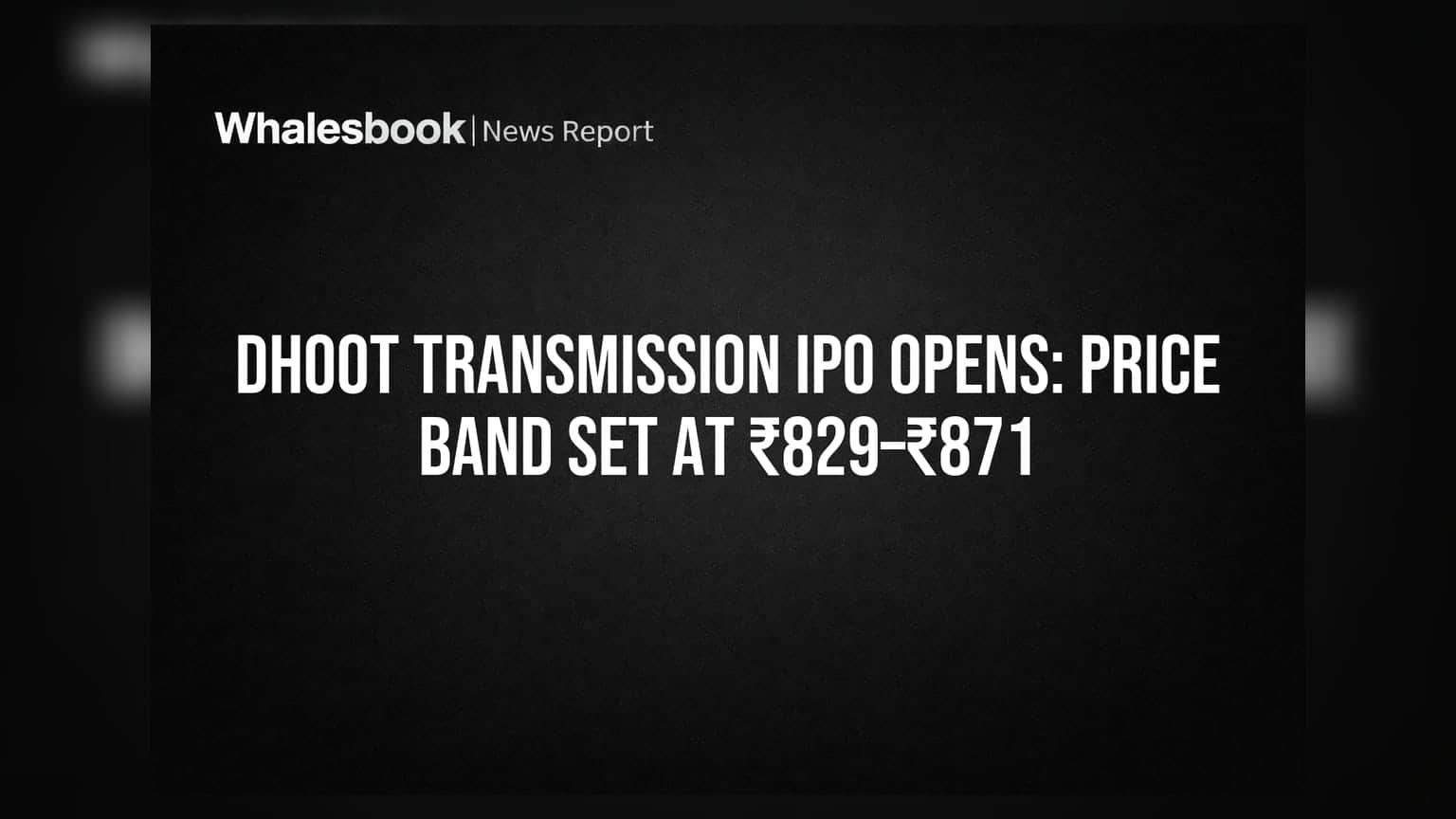 Dhoot Transmission IPO Opens: Price Band Set at ₹829–₹871