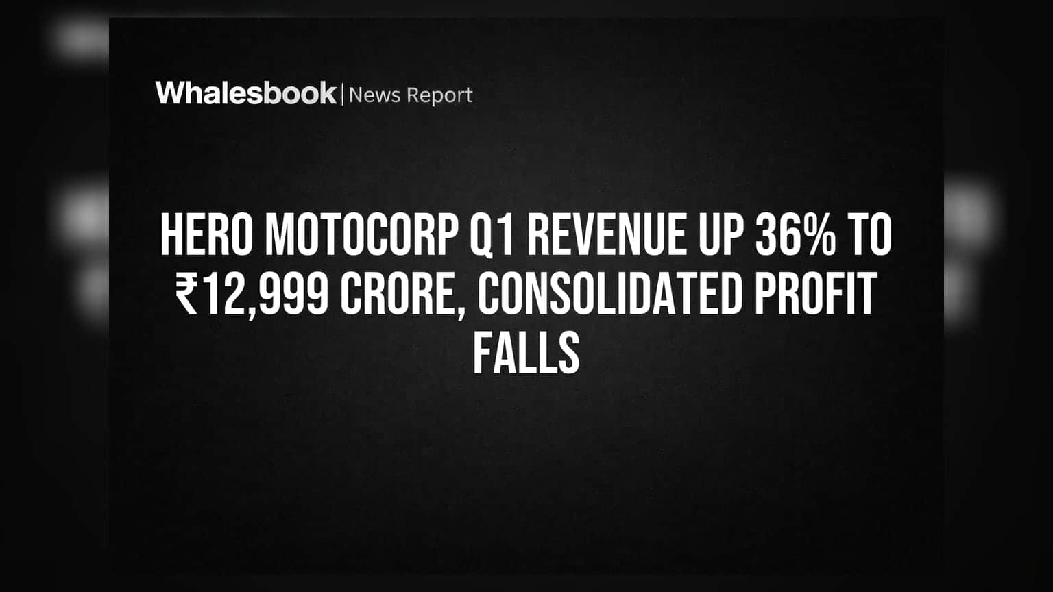 Hero MotoCorp Q1 Revenue Up 36% to ₹12,999 Crore, Consolidated Profit Falls