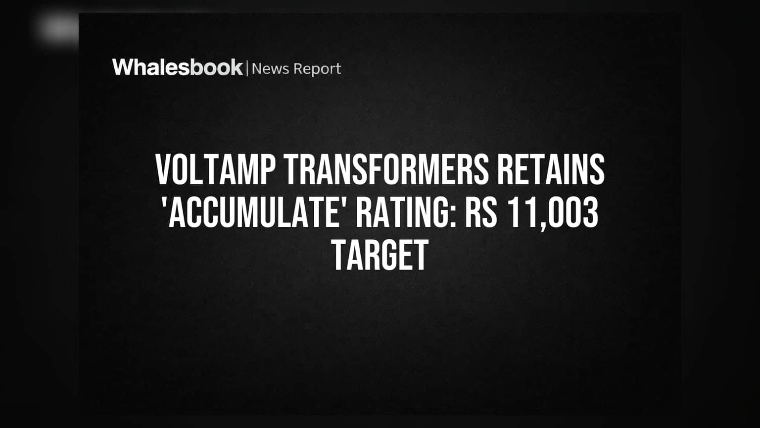 Voltamp Transformers Share: બ્રોકરેજ કંપનીનો 'Accumulate' રેટિંગ સાથે ₹11,003 નો ટાર્ગેટ!