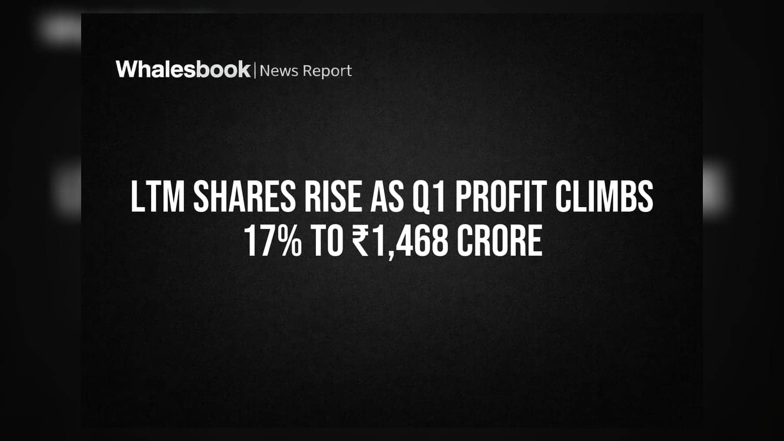 LTM Shares Rise as Q1 Profit Climbs 17% to ₹1,468 Crore