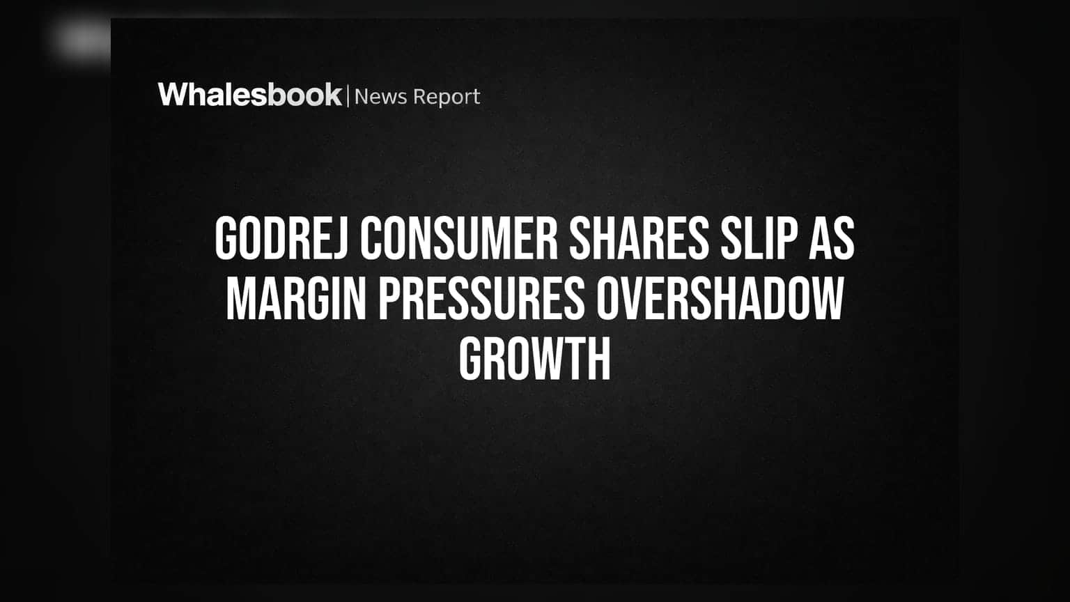 Godrej Consumer Shares: માર્જિન પર દબાણ, શેર ભાવમાં ઘટાડો