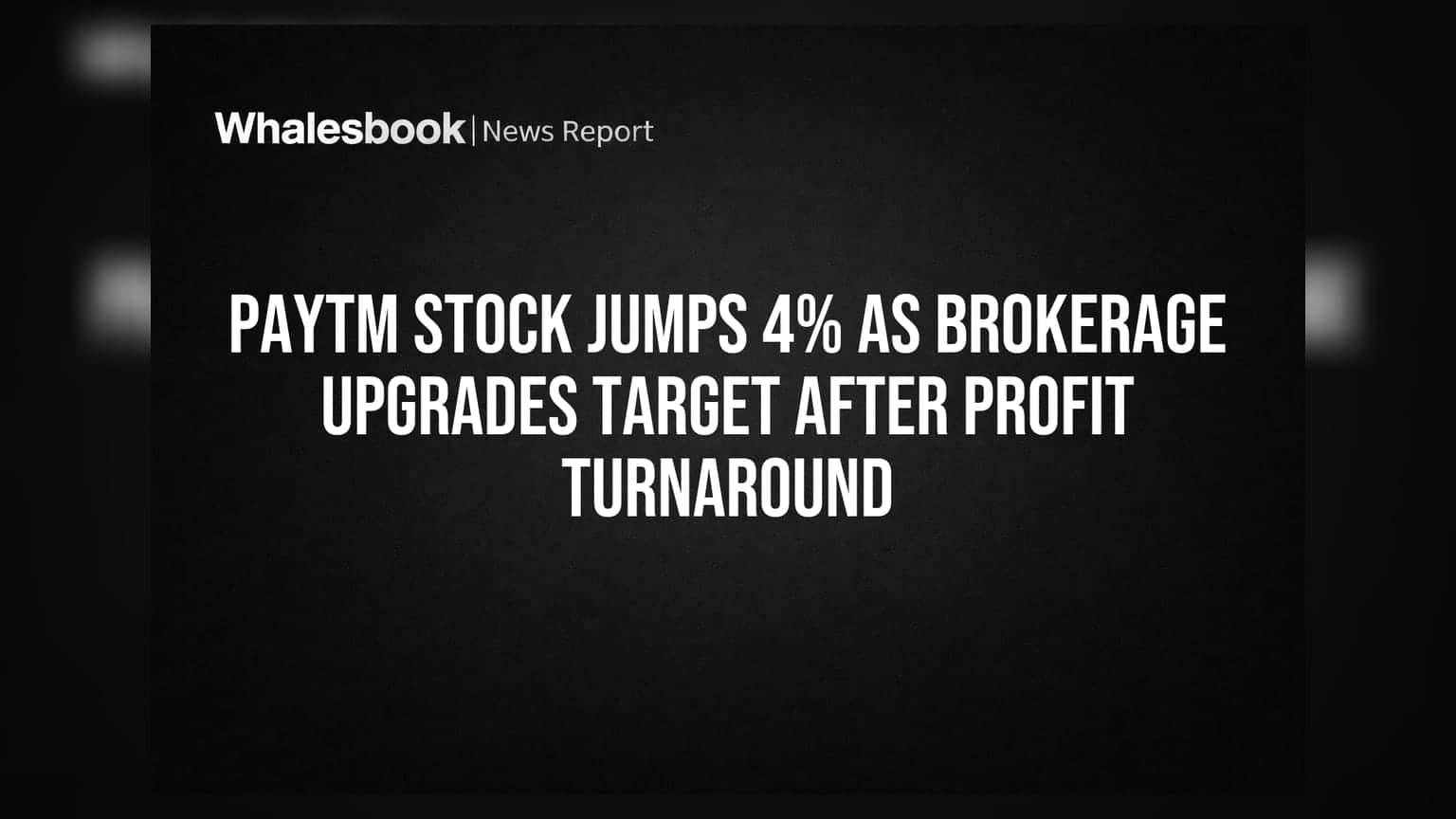 Paytm Stock Jumps 4% As Brokerage Upgrades Target After Profit Turnaround