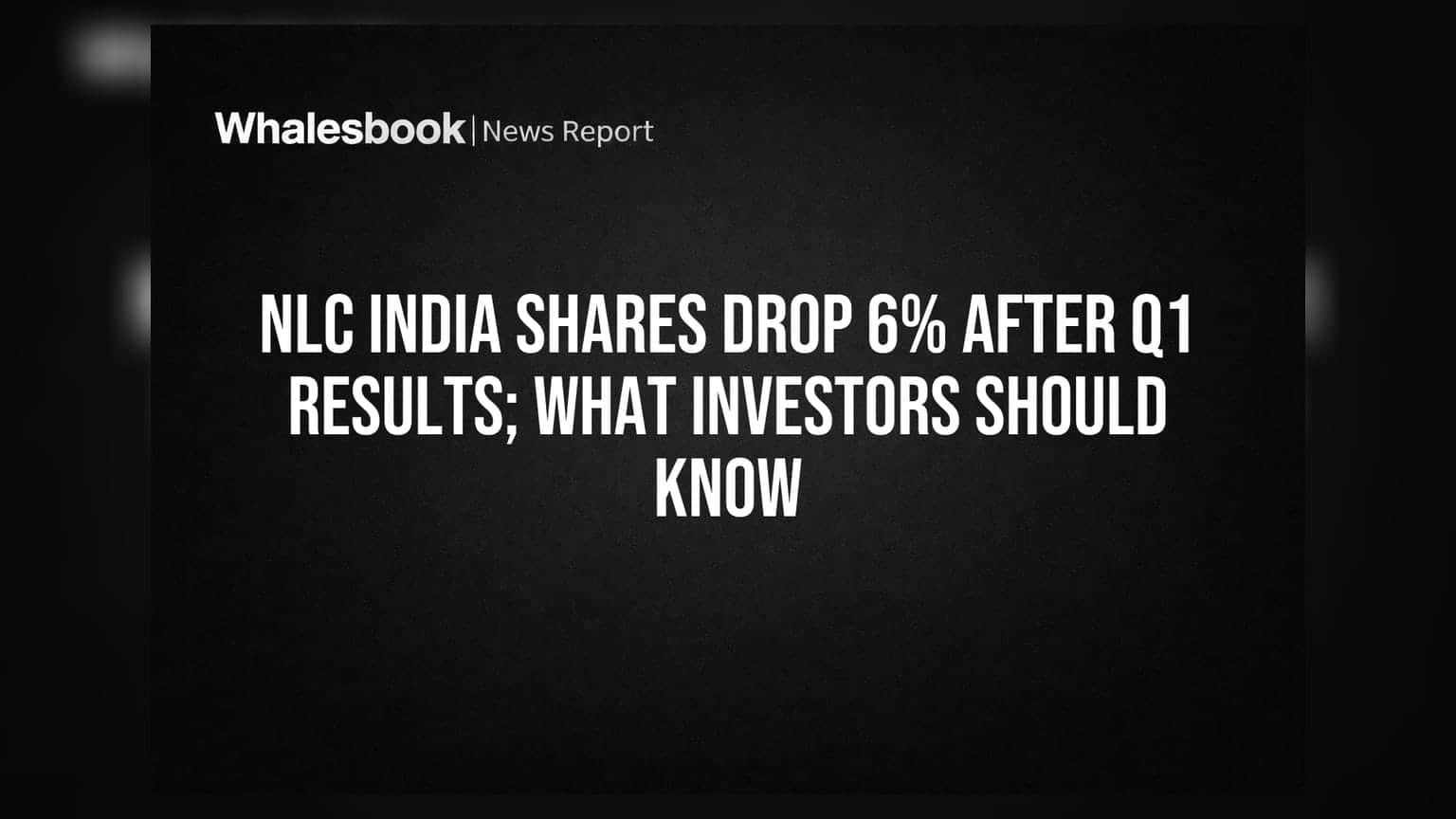 NLC India Shares Drop 6% After Q1 Results; What Investors Should Know