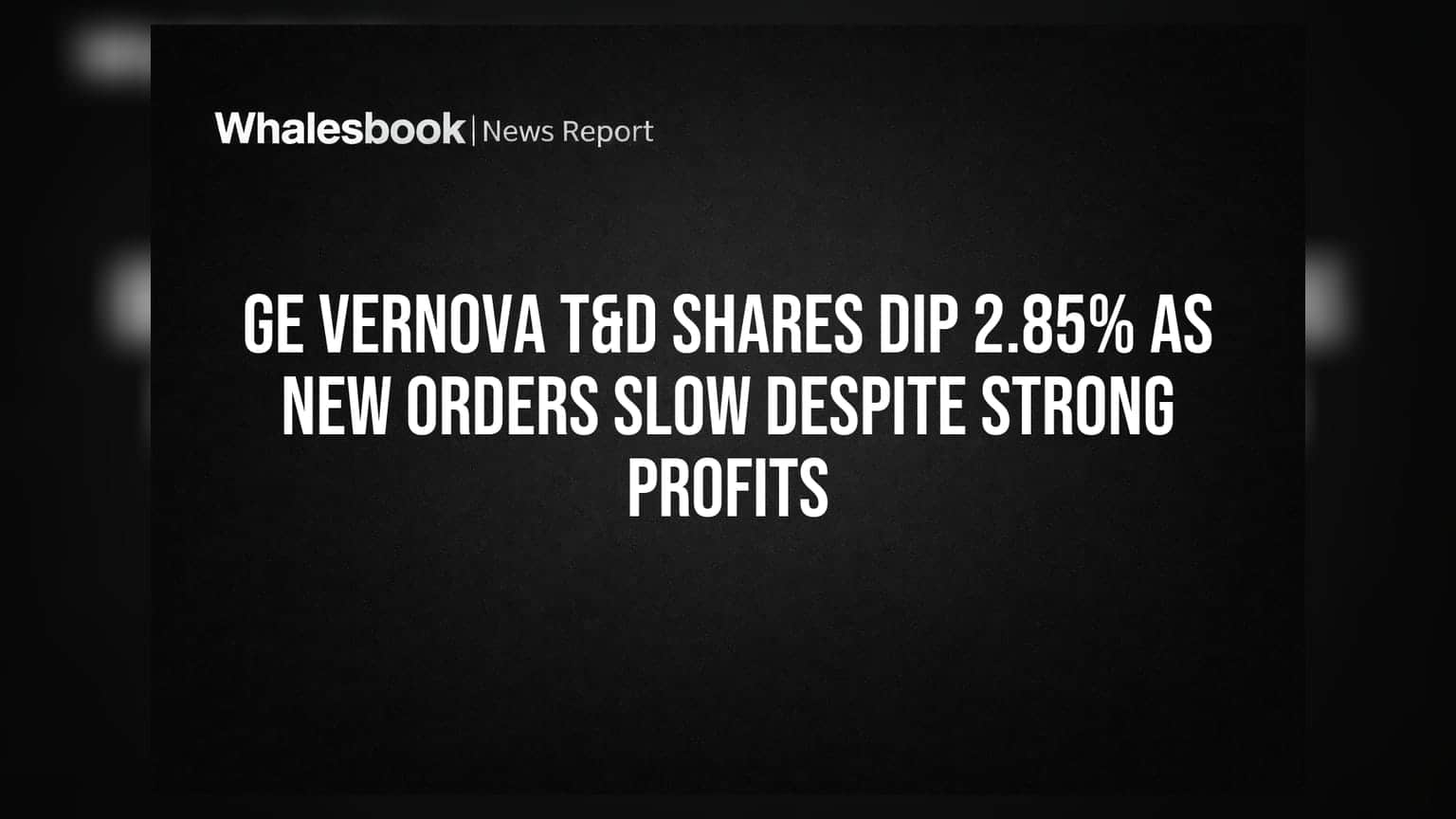 GE Vernova T&D Share Price: નવા ઓર્ડરમાં ઘટાડો, છતાં નફામાં ચમક! શેર પર દબાણ